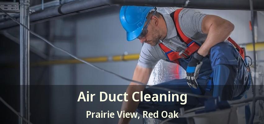 Air Duct Cleaning Prairie View, Red Oak - TX