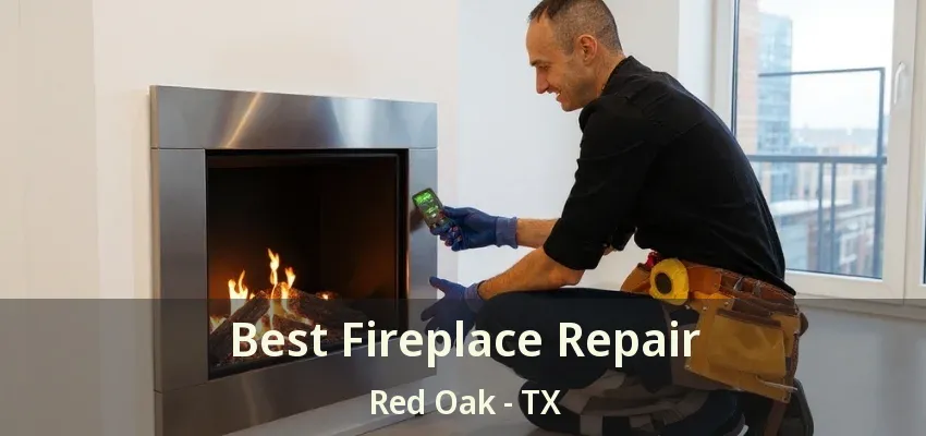Best Fireplace Repair Red Oak - TX