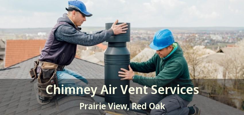 Chimney Air Vent Services Prairie View, Red Oak - TX
