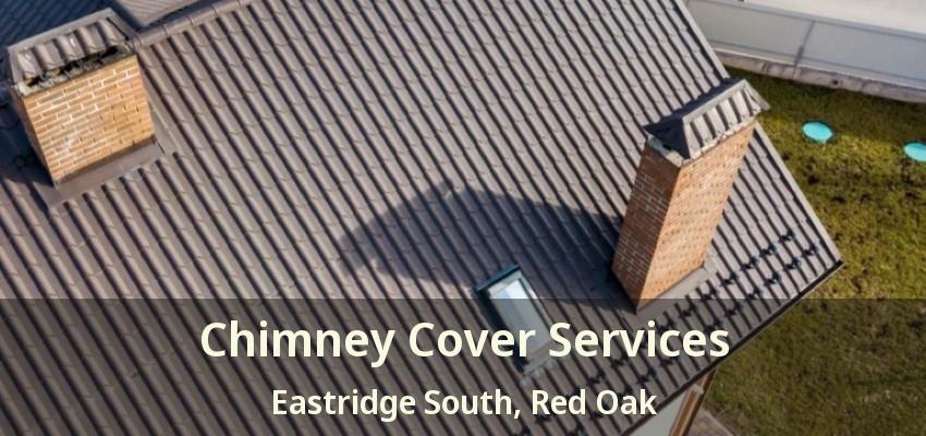Chimney Cover Services Eastridge South, Red Oak - TX