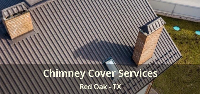 Chimney Cover Services Red Oak - TX