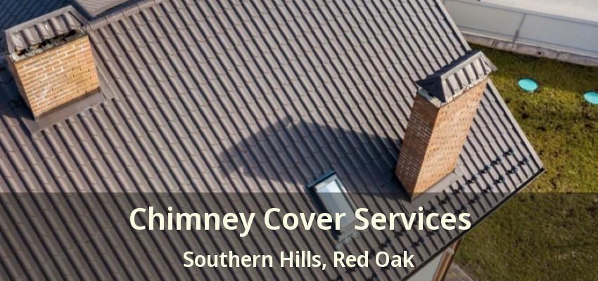 Chimney Cover Services Southern Hills, Red Oak - TX