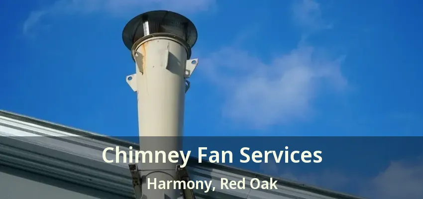 Chimney Fan Services Harmony, Red Oak - TX