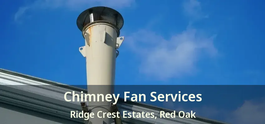 Chimney Fan Services Ridge Crest Estates, Red Oak - TX
