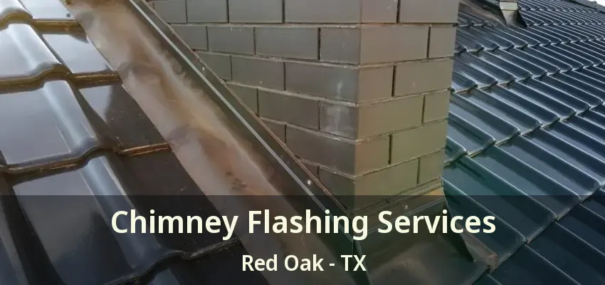 Chimney Flashing Services Red Oak - TX