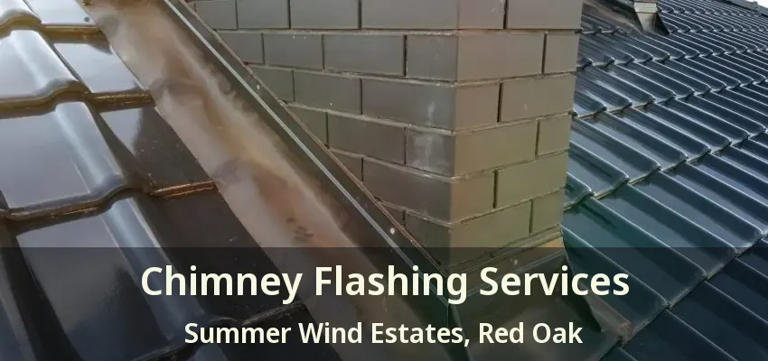 Chimney Flashing Services Summer Wind Estates, Red Oak - TX