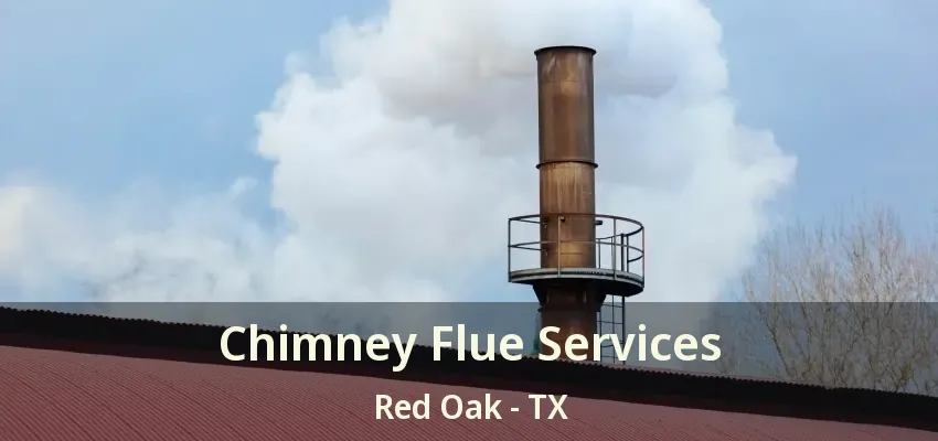 Chimney Flue Services Red Oak - TX