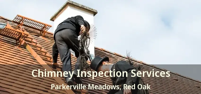 Chimney Inspection Services Parkerville Meadows, Red Oak - TX