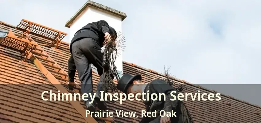 Chimney Inspection Services Prairie View, Red Oak - TX