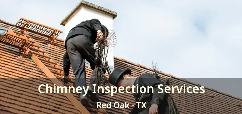 Chimney Inspection Services Red Oak - TX
