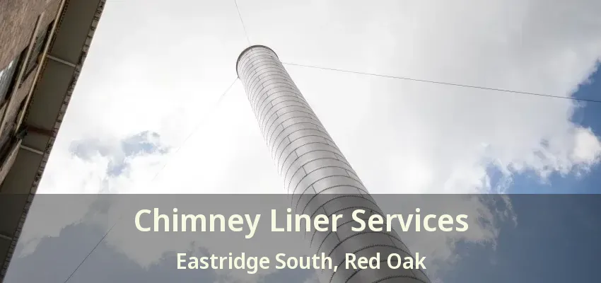 Chimney Liner Services Eastridge South, Red Oak - TX
