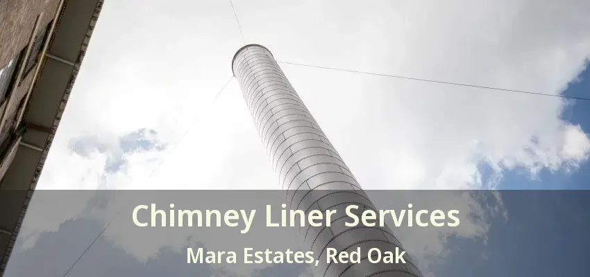 Chimney Liner Services Mara Estates, Red Oak - TX