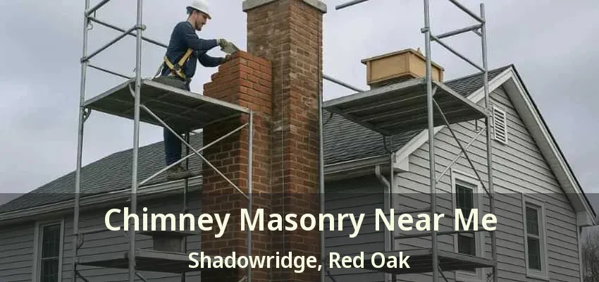 Chimney Masonry Near Me Shadowridge, Red Oak - TX Chimney Masonry Near Me Shadowridge, Red Oak - TX