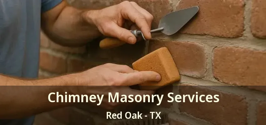 Chimney Masonry Services Red Oak - TX Chimney Masonry Services Red Oak - TX