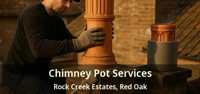 Chimney Pot Services Rock Creek Estates, Red Oak - TX