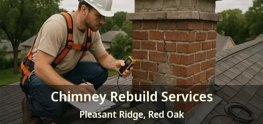 Chimney Rebuild Services Pleasant Ridge, Red Oak - TX Chimney Rebuild Services Pleasant Ridge, Red Oak - TX