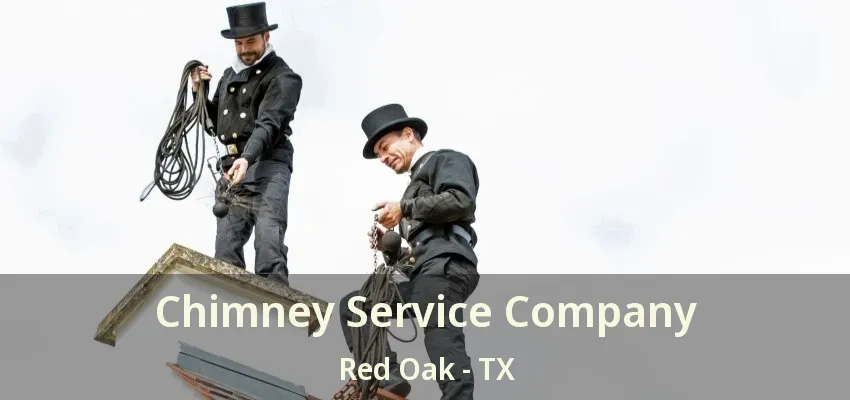 Chimney Service Company Red Oak - TX