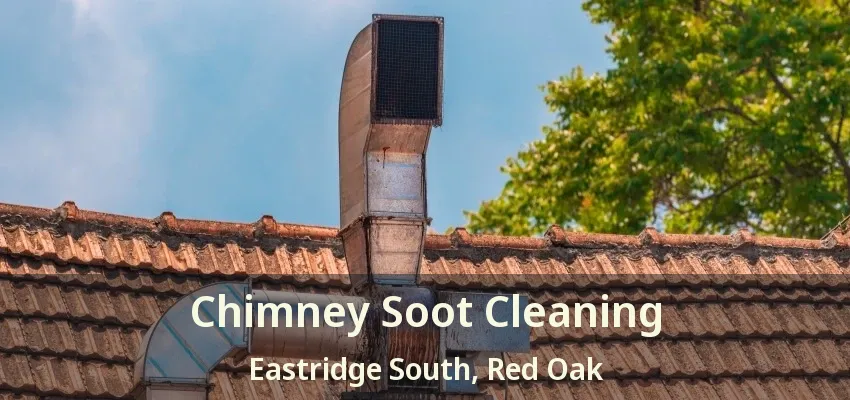Chimney Soot Cleaning Eastridge South, Red Oak - TX