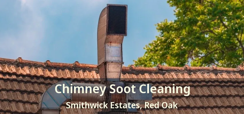Chimney Soot Cleaning Smithwick Estates, Red Oak - TX