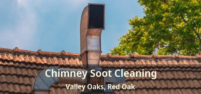Chimney Soot Cleaning Valley Oaks, Red Oak - TX