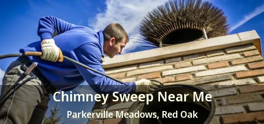 Chimney Sweep Near Me Parkerville Meadows, Red Oak - TX