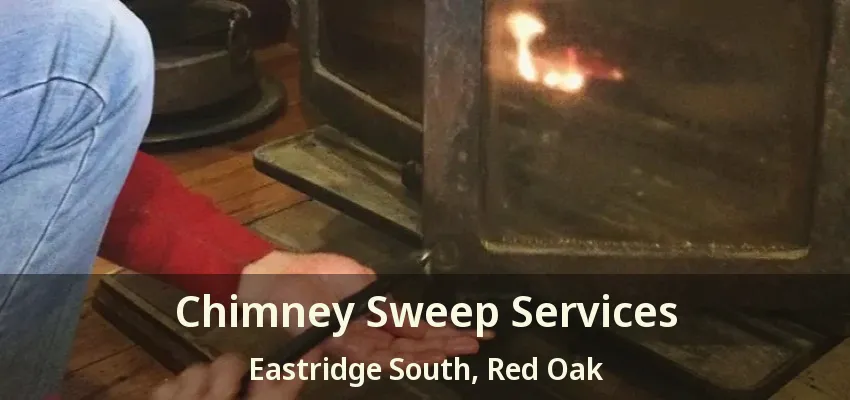 Chimney Sweep Services Eastridge South, Red Oak - TX