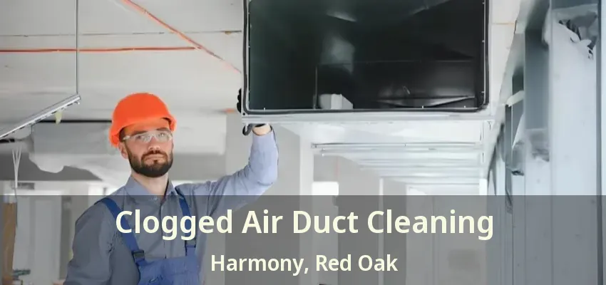 Clogged Air Duct Cleaning Harmony, Red Oak - TX