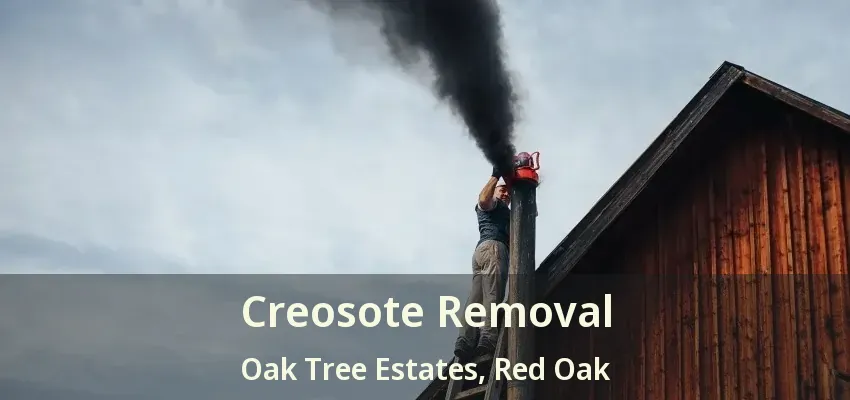 Creosote Removal Oak Tree Estates, Red Oak - TX