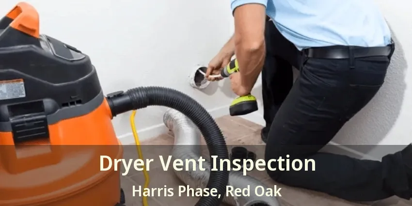 Dryer Vent Inspection Harris Phase, Red Oak - TX