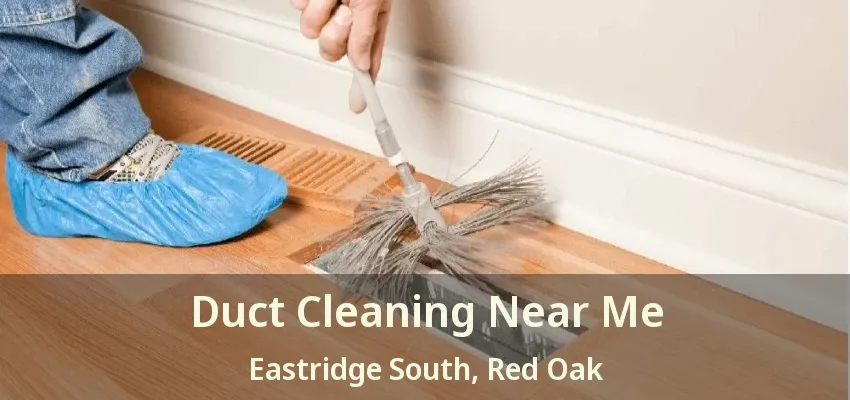 Duct Cleaning Near Me Eastridge South, Red Oak - TX