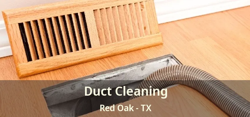 Duct Cleaning Red Oak - TX