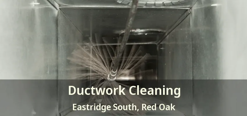 Ductwork Cleaning Eastridge South, Red Oak - TX