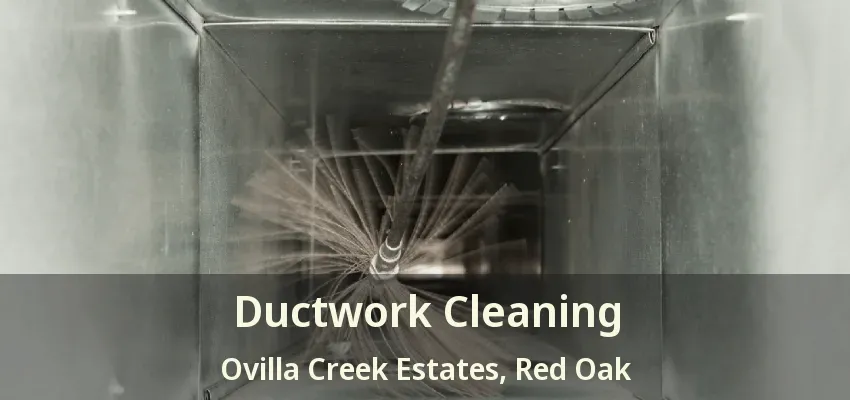 Ductwork Cleaning Ovilla Creek Estates, Red Oak - TX