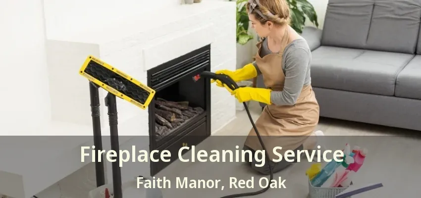 Fireplace Cleaning Service Faith Manor, Red Oak - TX