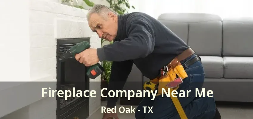Fireplace Company Near Me Red Oak - TX