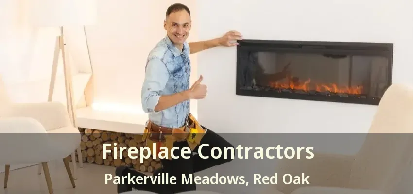 Fireplace Contractors Parkerville Meadows, Red Oak - TX