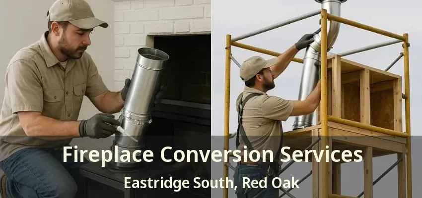 Fireplace Conversion Services Eastridge South, Red Oak - TX Fireplace Conversion Services Eastridge South, Red Oak - TX