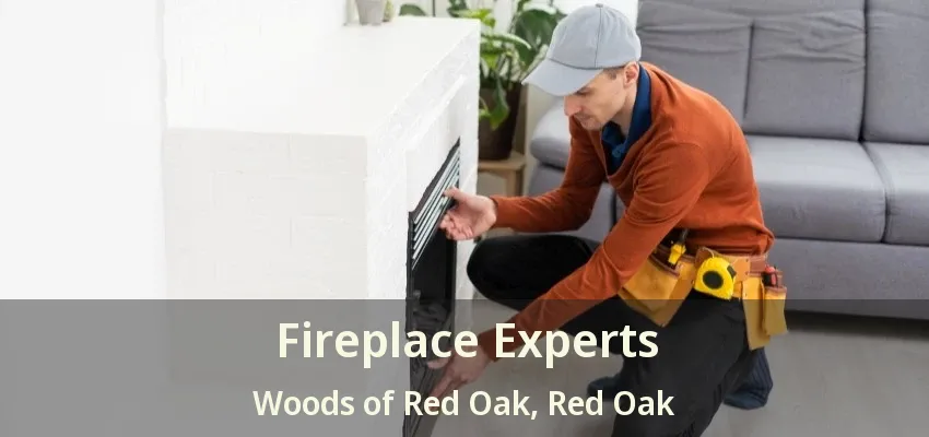 Fireplace Experts Woods of Red Oak, Red Oak - TX