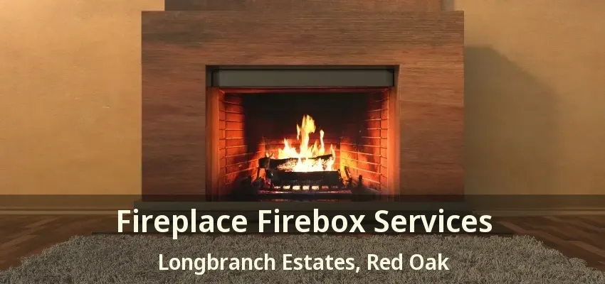 Fireplace Firebox Services Longbranch Estates, Red Oak - TX