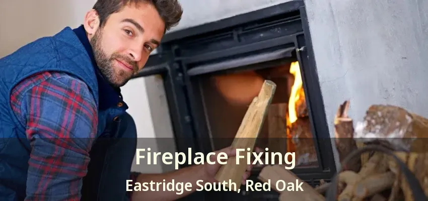 Fireplace Fixing Eastridge South, Red Oak - TX