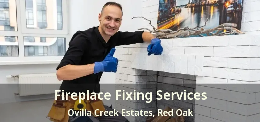 Fireplace Fixing Services Ovilla Creek Estates, Red Oak - TX