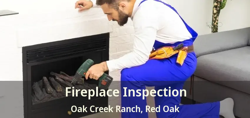 Fireplace Inspection Oak Creek Ranch, Red Oak - TX