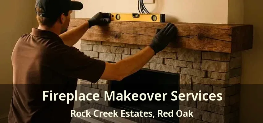 Fireplace Makeover Services Rock Creek Estates, Red Oak - TX Fireplace Makeover Services Rock Creek Estates, Red Oak - TX