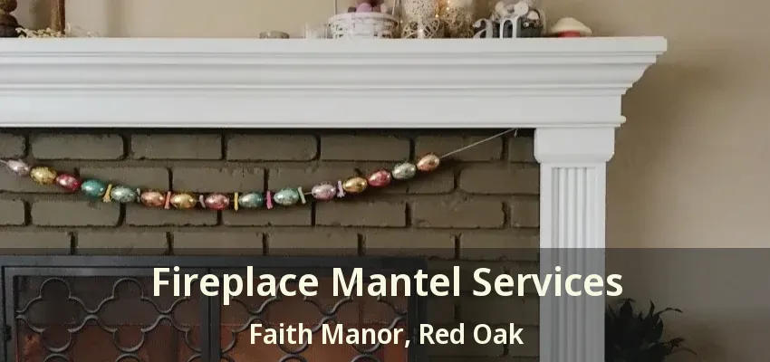 Fireplace Mantel Services Faith Manor, Red Oak - TX