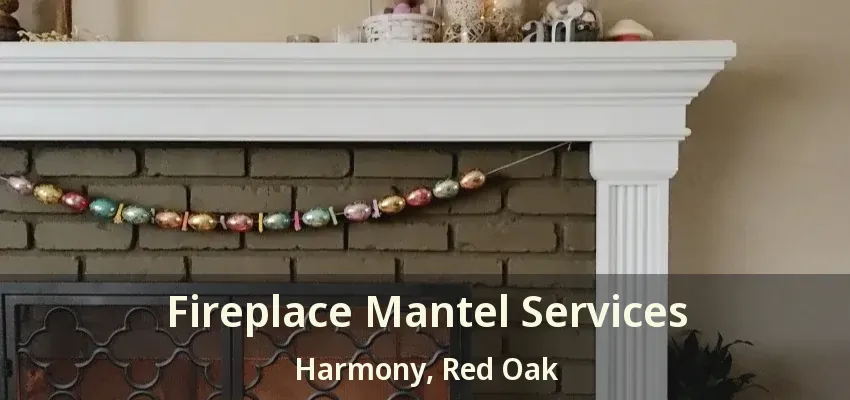 Fireplace Mantel Services Harmony, Red Oak - TX