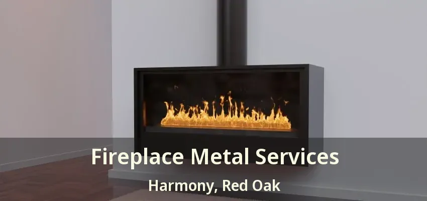 Fireplace Metal Services Harmony, Red Oak - TX