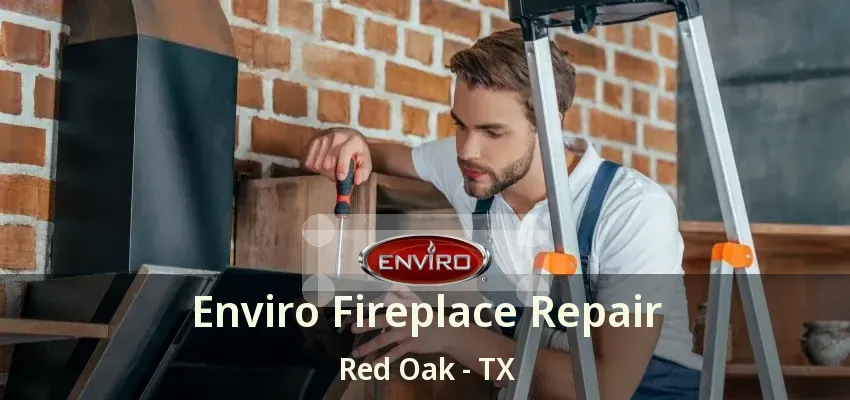 Enviro Fireplace Repair Red Oak - TX