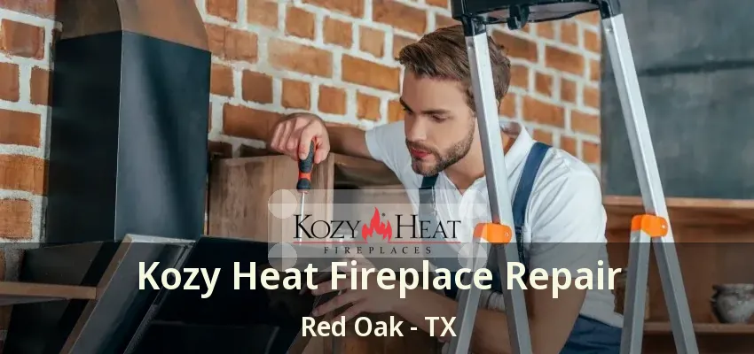 Kozy Heat Fireplace Repair Red Oak - TX