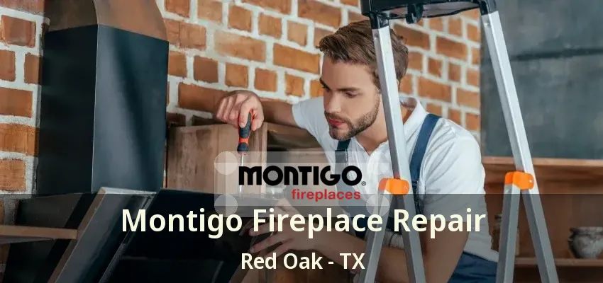 Montigo Fireplace Repair Red Oak - TX