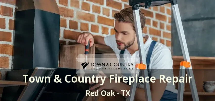 Town & Country Fireplace Repair Red Oak - TX